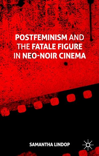 Postfeminism and the Fatale Figure in Neo-Noir Cinema [Hardcover]