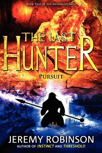 The Last Hunter - Pursuit (book 2 Of The Antarktos Saga) [Paperback]