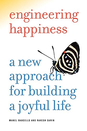 Engineering Happiness A Ne Approach for Building a Joyful Life [Paperback]