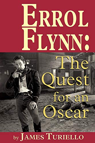 Errol Flynn The Quest For An Oscar [Paperback]