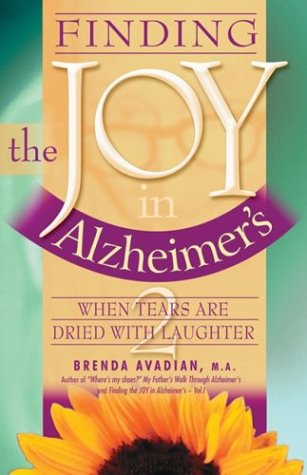 Finding The Joy In Alzheimer's When Tears Are Dried With Laughter [Paperback]