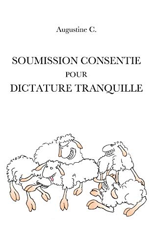 Soumission Consentie Pour Dictature Tranquille (french Edition) [Paperback]