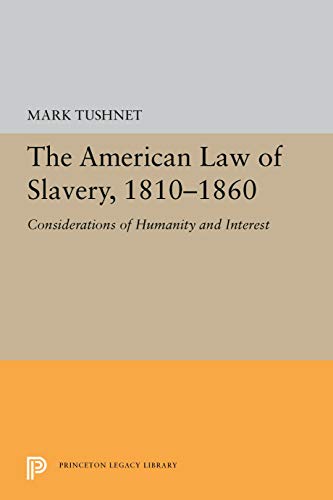 The American La of Slavery, 1810-1860 Considerations of Humanity and Interest [Hardcover]