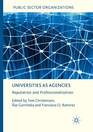 Universities as Agencies: Reputation and Professionalization [Paperback]