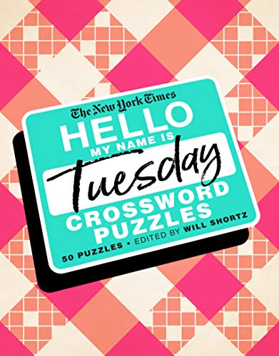 The New York Times Hello, My Name Is Tuesday: 50 Tuesday Crossword Puzzles [Spiral bound]