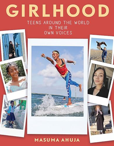 Girlhood: Teens around the World in Their Own Voices [Paperback]