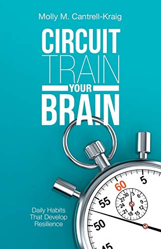 Circuit Train Your Brain  Daily Habits That Develop Resilience [Paperback]