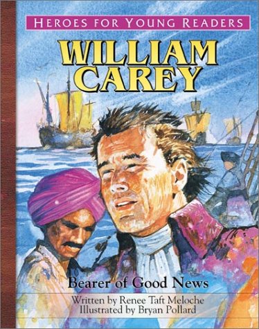 William Carey: Bearer Of Good News (heroes For Young Readers) [Hardcover]