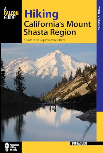 Hiking California's Mount Shasta Region: A Guide to the Region's Greatest Hikes [Paperback]