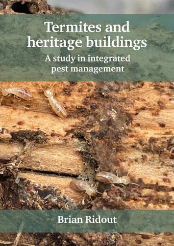 Termites and heritage buildings: A study in integrated pest management [Hardcover]