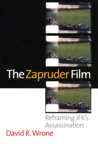 The Zapruder Film: Reframing Jfk's Assassination [Paperback]