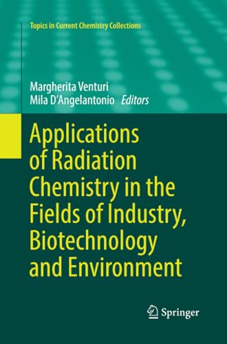 Applications of Radiation Chemistry in the Fields of Industry, Biotechnology and [Paperback]