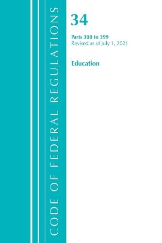 Code of Federal Regulations, Title 34 Education 300-399, Revised as of July 1, 2 [Paperback]