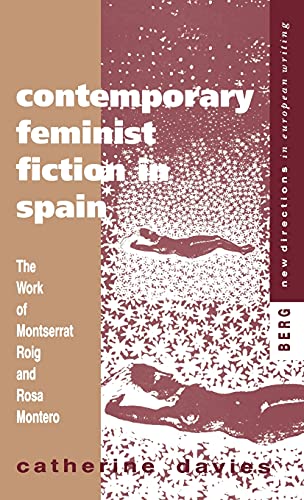 Contemporary Feminist Fiction in Spain The Work of Montserrat Roig and Rosa Mon [Hardcover]