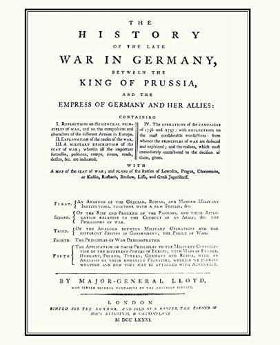 History Of The Late War In Germanybeteen The King Of Prussia And The Empress Of [Paperback]