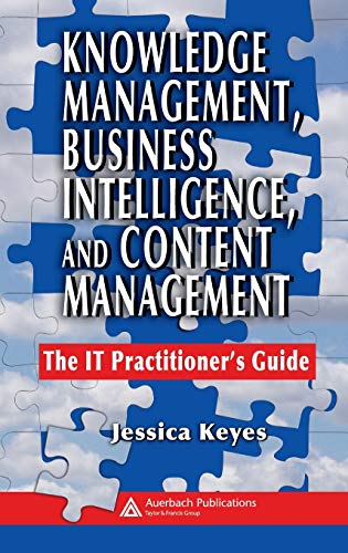 Knoledge Management, Business Intelligence, and Content Management The IT Prac [Hardcover]