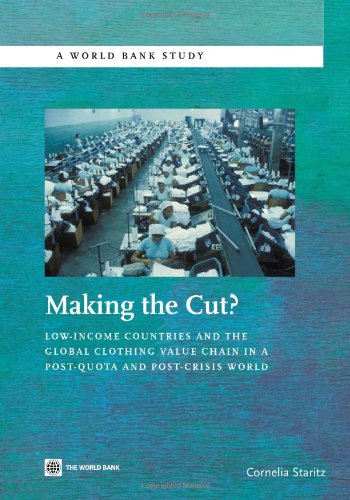 Making the Cut Lo-Income Countries and the Global Clothing Value Chain in a P [Paperback]