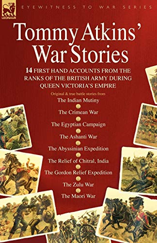 Tommy Atkins War Stories - 14 First Hand Accounts From The Ranks Of The British  [Paperback]