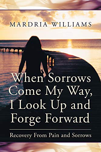 When Sorros Come My Way, I Look Up And Forge Forard Recovery From Pain And So [Paperback]