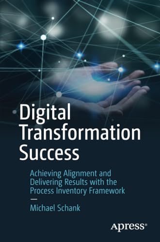 Digital Transformation Success: Achieving Alignment and Delivering Results with  [Paperback]