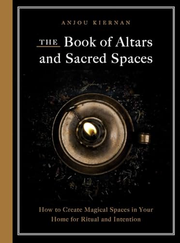 The Book of Altars and Sacred Spaces: How to Create Magical Spaces in Your Home  [Paperback]