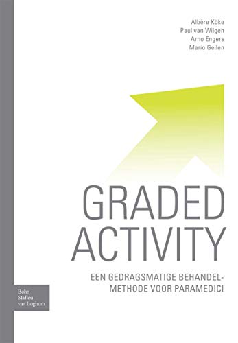 Graded activity: Een gedragsmatige behandelmethode voor paramedici [Paperback]