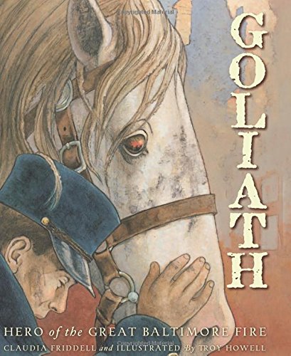 Goliath: Hero Of The Great Baltimore Fire (true Stories) [Hardcover]