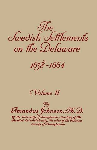 The Sedish Settlements On The Delaare, 1638-1664. In To Volumes. Volume Ii [Paperback]