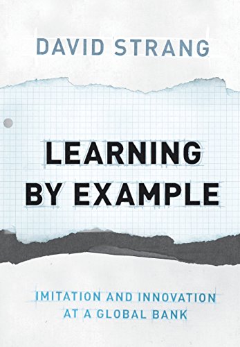 Learning by Example Imitation and Innovation at a Global Bank [Hardcover]