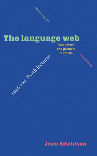 The Language Web The Poer and Problem of Words - The 1996 BBC Reith Lectures [Paperback]