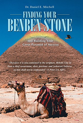 Finding Your Benben Stone And Building Your Great Pyramid Of Success [Hardcover]