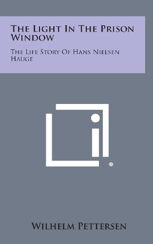 Light in the Prison Windo  The Life Story of Hans Nielsen Hauge [Hardcover]