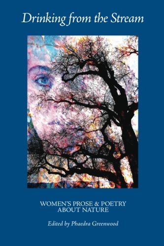 Drinking From The Stream Women's Prose And Poetry About Nature [Paperback]