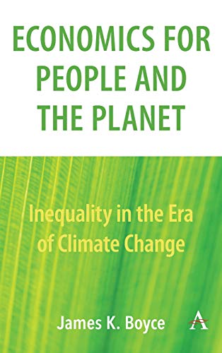 Economics for People and the Planet  Inequality in the Era of Climate Change [Hardcover]