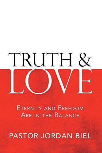 Truth & Love Eternity And Freedom Are In The Balance [Paperback]