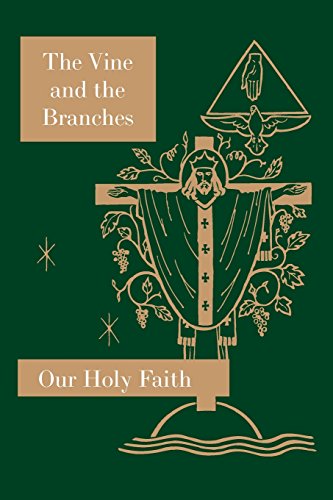 Vine and the Branches  Our Holy Faith Series [Paperback]