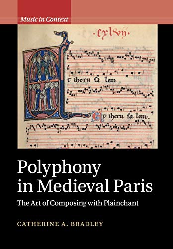 Polyphony in Medieval Paris The Art of Composing ith Plainchant [Paperback]