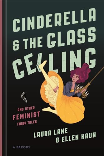 Cinderella and the Glass Ceiling: And Other Feminist Fairy Tales [Hardcover]