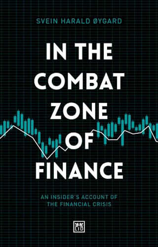 In The Combat Zone of Finance: An insiders account of the financial crisis [Hardcover]