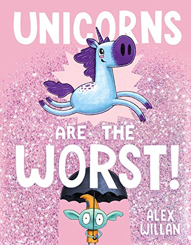 Unicorns Are the Worst [Hardcover]