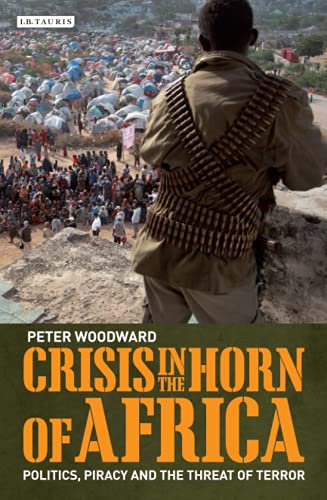 Crisis in the Horn of Africa Politics, Piracy and The Threat of Terror [Paperback]