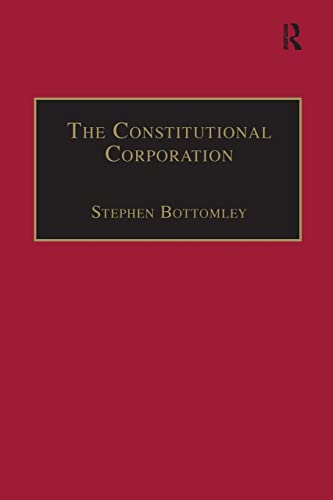 The Constitutional Corporation Rethinking Corporate Governance [Paperback]