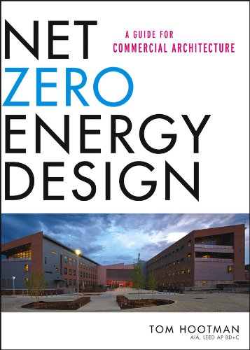 Net Zero Energy Design: A Guide for Commercial Architecture [Hardcover]