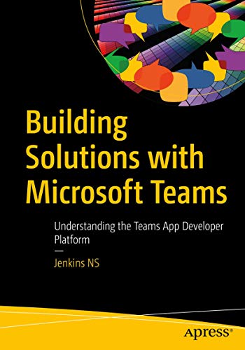 Building Solutions with Microsoft Teams: Understanding the Teams App Developer P [Paperback]