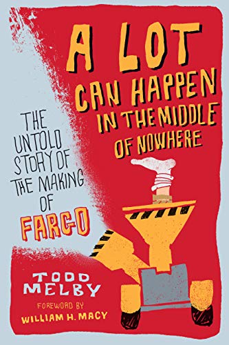 A Lot Can Happen in the Middle of Nowhere: The Untold Story of the Making of Far [Paperback]