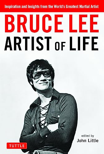 Bruce Lee Artist of Life Inspiration and Insights from the World's Greatest Mar [Paperback]