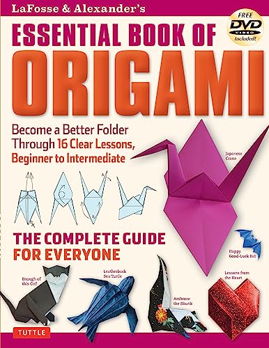 LaFosse & Alexander's Essential Book of Origami: The Complete Guide for Ever [Paperback]