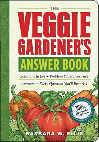 The Veggie Gardener's Answer Book: Solutions to Every Problem You'll Eve [Paperback]