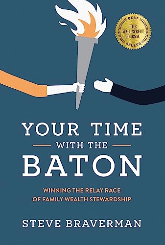 Your Time With The Baton: Winning the Relay Race of Family Wealth Stewardship [Hardcover]