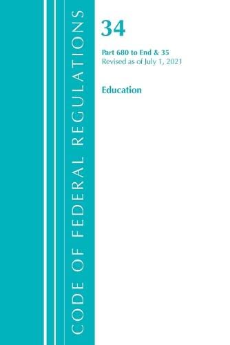 Code of Federal Regulations, Title 34 Education 680-End & 35 (Reserved), Rev [Paperback]